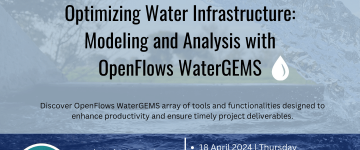 Optimising Water Infrastructure Modeling and Analysis with OpenFlows WaterGEMS